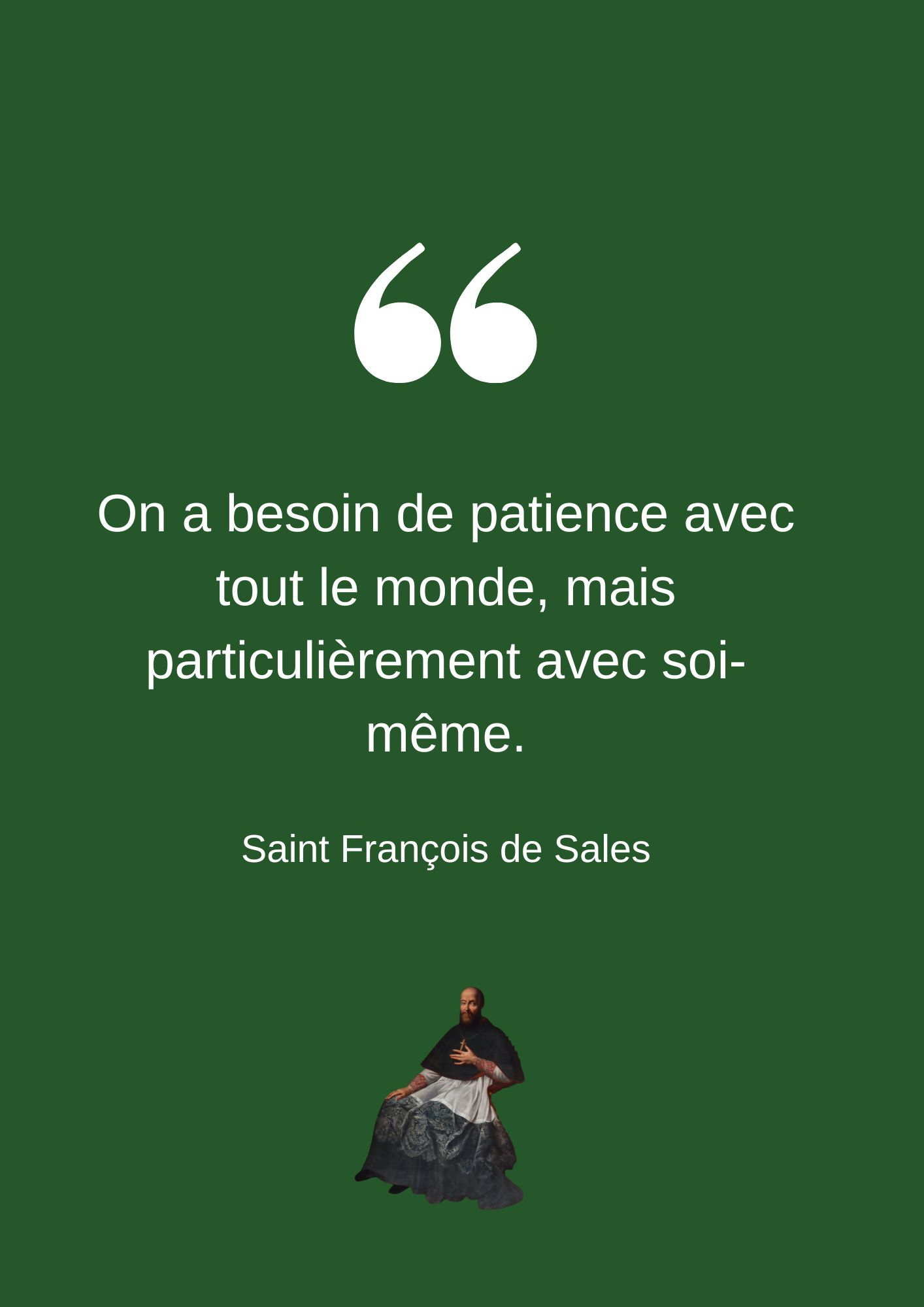 On a besoin de patience avec tout le monde, mais particulièrement avec soi-même.
