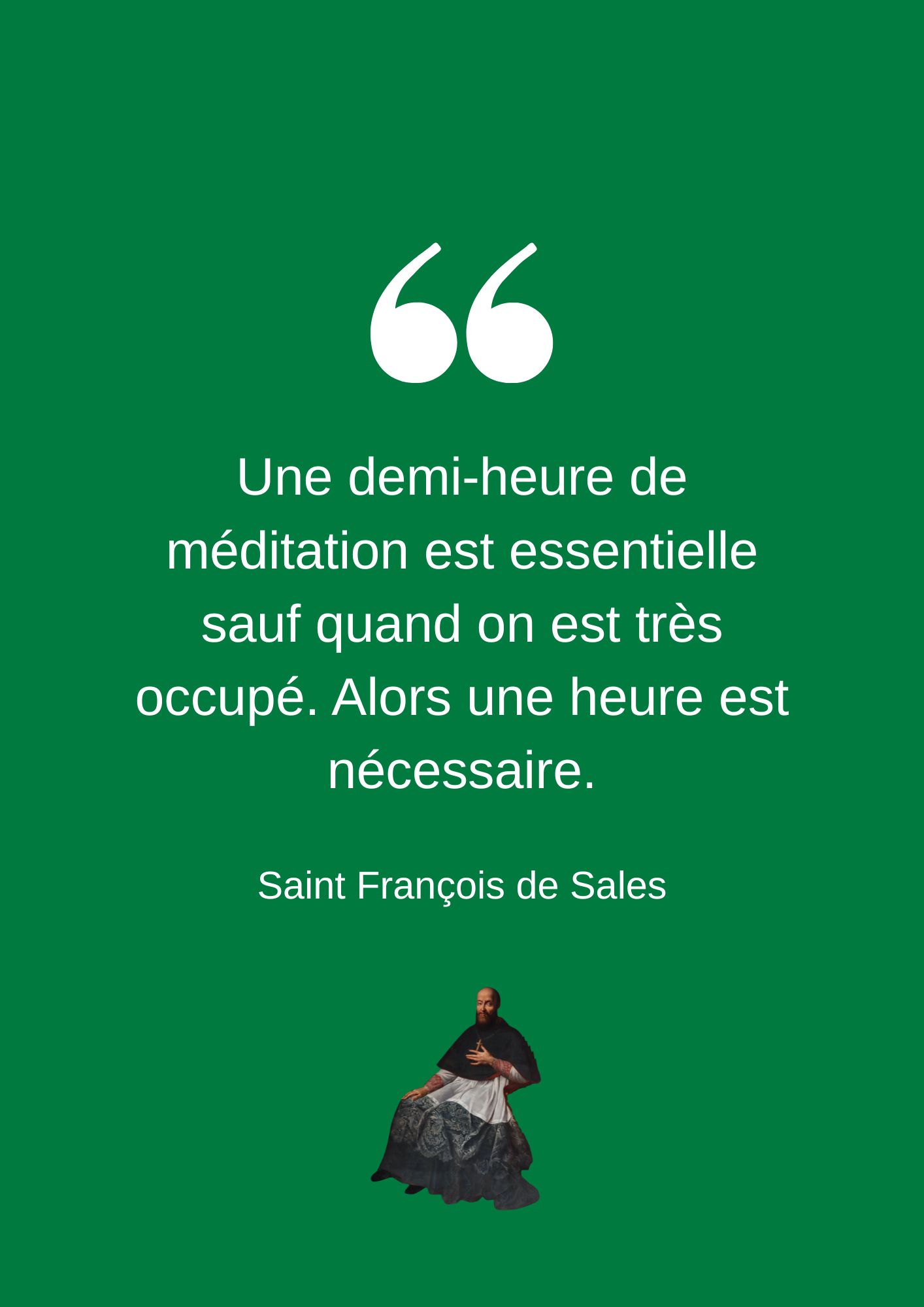 Une demi-heure de méditation est essentielle sauf quand on est très occupé. Alors une heure est nécessaire.