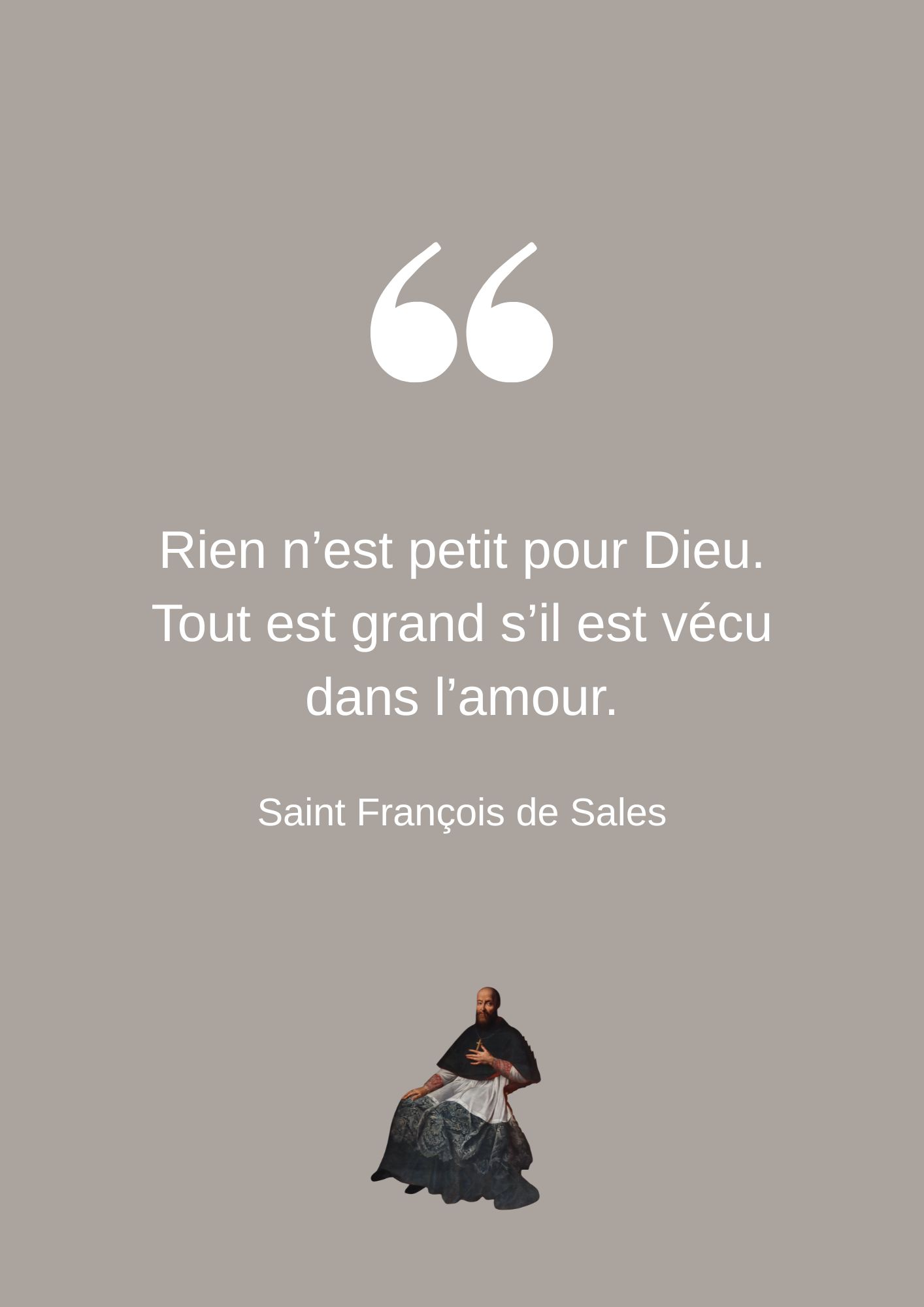 Rien n’est petit pour Dieu. Tout est grand s’il est vécu dans l’amour.