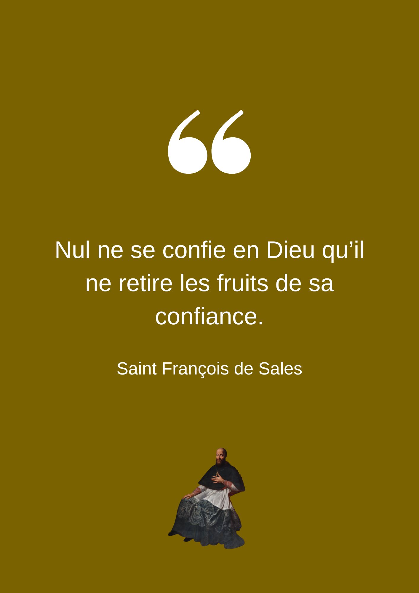 Nul ne se confie en Dieu qu’il ne retire les fruits de sa confiance.